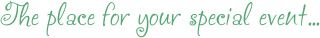 The place for your special event.